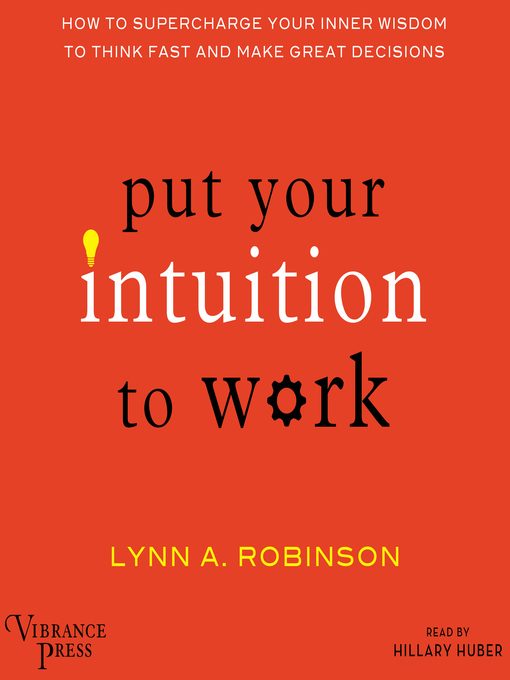 Title details for Put Your Intuition to Work by Lynn A. Robinson - Available